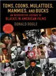 Toms, Coons, Mulattoes, Mammies, and Bucks ─ An Interpretive History of Blacks in American Films