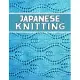 Japanese Knitting: perfect knitter’’s gift for all Japanese Knitting lovers. if you are beginning knitter this can helps you to do your wo