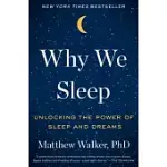WHY WE SLEEP: UNLOCKING THE POWER OF SLEEP AND DREAMS