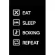 Eat Sleep Boxing Repeat: Lined Notebook / Journal Gift - Personal Organizer 2020 - 120 Pages, 6x9 Inch White Paper, Soft Cover, Matte Finish