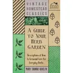 A GUIDE TO YOUR HERB GARDEN - DESCRIPTIONS OF HOW TO GROW AND CARE FOR EVERYDAY HERBS