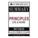 SUMMARY OF PRINCIPLES: LIFE AND WORK BY RAY DALIO