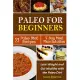 Paleo for Beginners: Lose Weight and Get Healthy with the Paleo Diet, Including a 21 Paleo Diet Recipes and 7-Day Meal Plan Solu