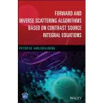 FORWARD AND INVERSE SCATTERING ALGORITHMS BASED ON CONTRAST SOURCE INTEGRAL EQUATIONS, VAN DEN BERG <華通書坊/姆斯>