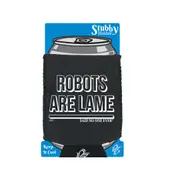 Sailing Robots Are Lame Snoe - Funny Novelty Stubby Holder With Base