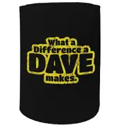 Alcohol Stubby Holder - What A Difference A Dave Makes - Funny Novelty Birthday Gift Joke Beer