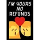 I’’m Yours No Refund: Funny & Cute Quotes Lover Notebook For Boyfriend Or Girlfriend Size 6*9 120 pages