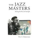 THE JAZZ MASTERS: SETTING THE RECORD STRAIGHT