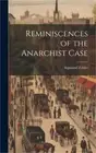 Reminiscences of the Anarchist Case (Hardback or Cased Book)