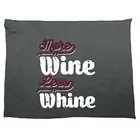 More Wine Less Whine - Novelty Tea Towel cleaning cloth Dish Kitchen Gift Gifts