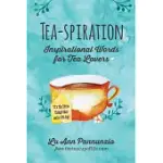 TEA-SPIRATION: INSPIRATIONAL WORDS FOR TEA LOVERS