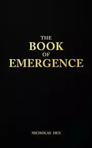 The Book of Emergence by Nicholas Hux Paperback Book