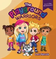 The Playground Warriors: Ace & The Monkeybars by Lori Fetrick Hardcover Book