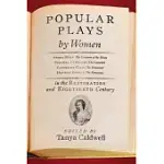 POPULAR PLAYS BY WOMEN IN THE RESTORATION AND EIGHTEENTH CENTURY