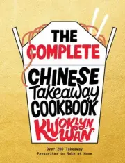 The Complete Chinese Takeaway Cookbook: Over 200 Takeaway Favourites to Make at