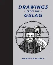 Drawings from the Gulag by Danzig Baldaev (English) Hardcover Book