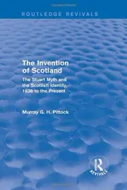 THE INVENTION OF SCOTLAND (ROUTLEDGE REVIVALS): THE STUART By Murray G. H. NEW