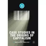 CASE STUDIES IN THE ORIGINS OF CAPITALISM