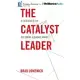 The Catalyst Leader: 8 Essentials for Becoming a Change Maker: Library Edition