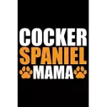 COCKER SPANIEL MAMA: COOL COCKER SPANIEL DOG MOM JOURNAL NOTEBOOK - COCKER SPANIEL PUPPY LOVER GIFTS - FUNNY COCKER SPANIEL MUM NOTEBOOK -