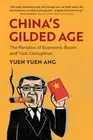 China's Gilded Age: The Paradox of Economic Boom and Vast Corruption by Yuen Yue