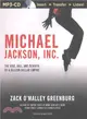 Michael Jackson, Inc. ― The Rise, Fall and Rebirth of a Billion-dollar Empire