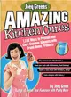 Joey Green's Amazing Kitchen Cures: 1,150 Ways to Prevent and Cure Common Ailments With Brand-Name Products