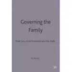 GOVERNING THE FAMILY: CHILD CARE, CHILD PROTECTION AND THE STATE