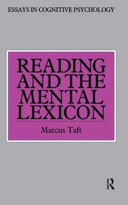 Reading and the Mental Lexicon (Essays in Cognitive Psychology) by Marcus Taft