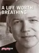 A Life Worth Breathing ─ A Yoga Master's Handbook of Strength, Grace, and Healing