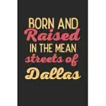 BORN AND RAISED IN THE MEAN STREETS OF DALLAS: 6X9 - NOTEBOOK - DOT GRID - CITY OF BIRTH