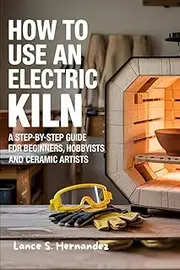 How to Use an Electric Kiln: A Step-by-Step Guide for Beginners, Hobbyists, and Ceramic Artists