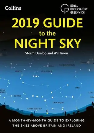 2019 Guide to the Night Sky: A Month-by-Month Guide to Exploring the Skies above Britain and Ireland