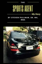 The Sports Agent: My Story by Steven L. Pullman (English) Paperback Book