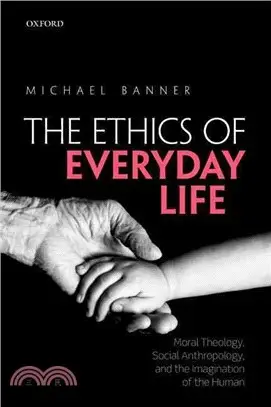 Ethics of Everyday Life ― Moral Theology, Social Anthropology, and the Imagination of the Human