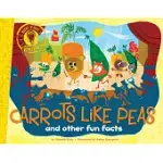 CARROTS LIKE PEAS: AND OTHER FUN FACTS