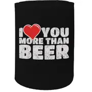 Alcohol Stubby Holder - I Love You More Than Beer - Funny Novelty Birthday Gift Joke Beer Can Bottle