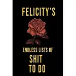 FELICITY’’S ENDLESS LISTS OF SHIT TO DO: LINED WRITING NOTEBOOK JOURNAL WITH PERSONALIZED NAME QUOTE, 120 PAGES, (6X9), SIMPLE FREEN FLOWER WITH BLACK