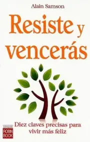 Resiste Y Vencers: Diez Claves Precisas Para Vivir M?s Feliz by Alain Samson (Sp