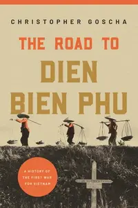 在飛比找誠品線上優惠-The Road to Dien Bien Phu: A H