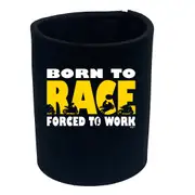 Born To Race - Funny Novelty Stubby Holder