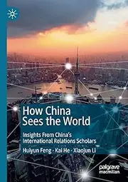 How China Sees the World: Insights From China’s International Relations Scholars