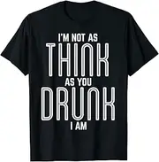 [VidiAmazing] Im Not As Think As You Drunk I Am Tank Mens Womens Drinking ds542 T-Shirt