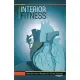 Interior Fitness: Move Your Heart to Reshape Your Life and Your Body!