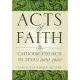 Acts of Faith: The Catholic Church in Texas, 1900-1950