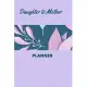 Daughter to Mother Planner: Includes Daughter’’s Expression of Love, Fitness Plans, Weekly Planner and So Much More . Daughter & Mother Keepsake.