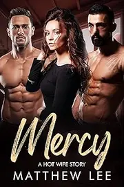 Mercy: A Hot Wife Story (Exhibitionist hot wife couples Book 5)