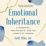 EMOTIONAL INHERITANCE: A THERAPIST, HER PATIENTS, AND THE LEGACY OF TRAUMA