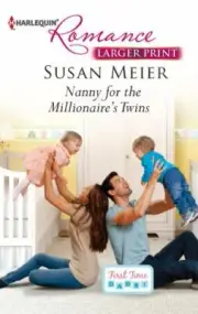 First Time Dads! Ser.: Nanny for the Millionaire's Twins by Susan Meier...