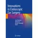 Innovations in Endoscopic Ear Surgery